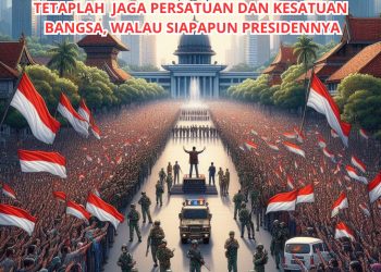 Pelihara dan Jaga Harmonisasi Rasa Persatuan dan Kesatuan Bangsa Pasca Pemilu 2024
