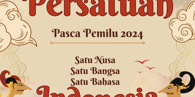Pelihara dan Jaga Harmonisasi Rasa Persatuan dan Kesatuan Bangsa Pasca Pemilu 2024